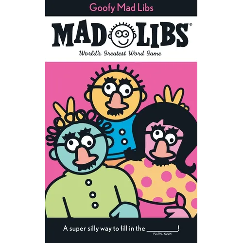 Goofy Mad Libs: World's Greatest Party Game