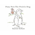 Puny Pete the Prairie Dog