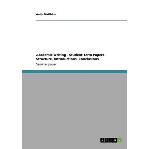 Academic Writing - Student Term Papers - Structure, Introductions, Conclusions