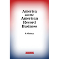 America and the American Record Business: A History