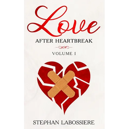 Finding Love After Heartbreak: Volume I