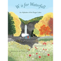 W is for Waterfall: An Alphabet of the Finger Lakes Region of New York State