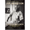 A Really Big Lunch: The Roving Gourmand on Food and Life