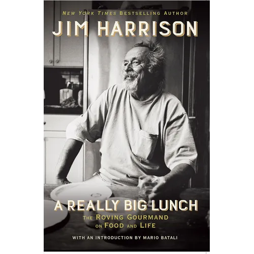 A Really Big Lunch: The Roving Gourmand on Food and Life