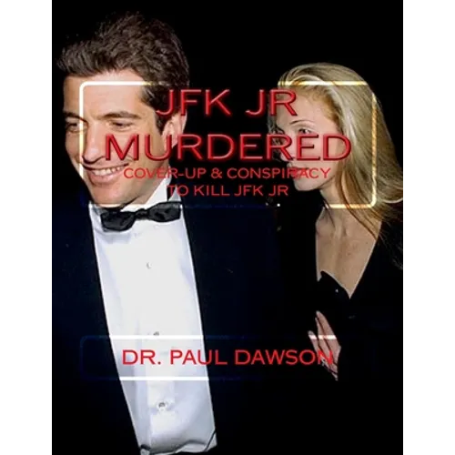 JFK JR Murdered: Cover-up & Conspiracy to Kill JFK Jr.