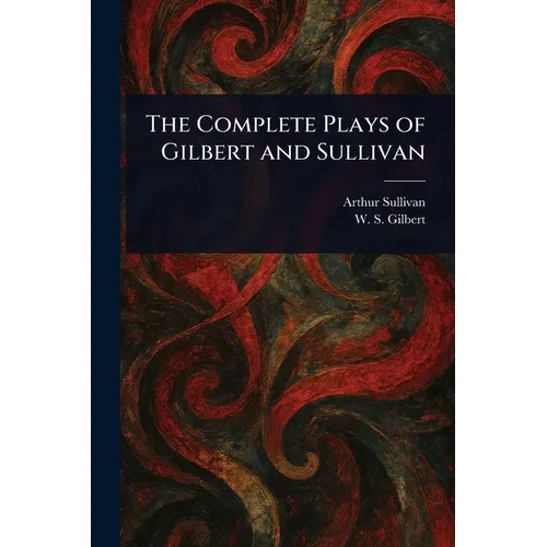 The Complete Plays of Gilbert and Sullivan