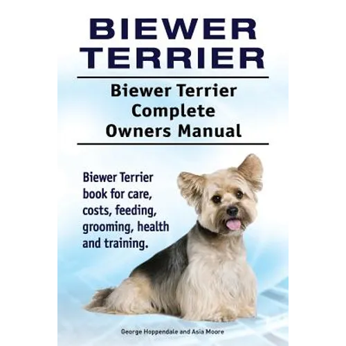 Biewer Terrier. Biewer Terrier Complete Owners Manual. Biewer Terrier book for care, costs, feeding, grooming, health and training.