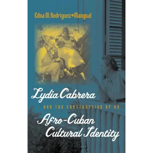 Lydia Cabrera and the Construction of an Afro-Cuban Cultural Identity