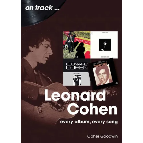 Leonard Cohen: Every Album, Every Song