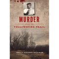 Murder Along the Yellowstone Trail: The Execution of Seth Danner