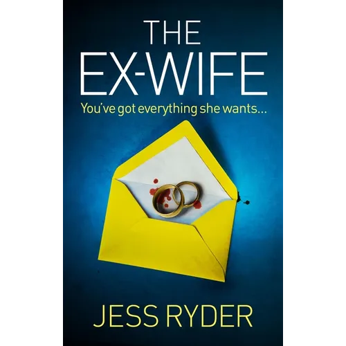 The Ex-Wife: A Nail-Biting, Gripping Psychological Thriller