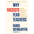 Why Fascists Fear Teachers: Public Education and the Future of Democracy