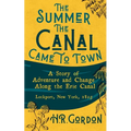 The Summer the Canal Came to Town