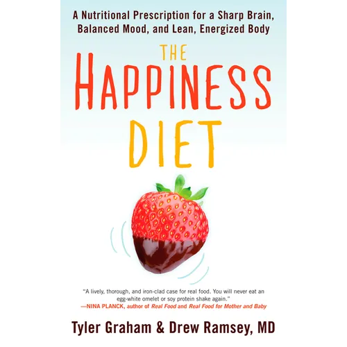 The Happiness Diet: A Nutritional Prescription for a Sharp Brain, Balanced Mood, and Lean, Energizedbody