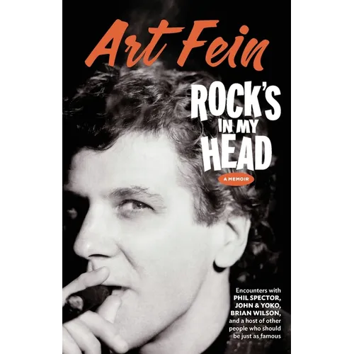Rock's in My Head: Encounters with Phil Spector, John & Yoko, Brian Wilson...and a Host of Other People Who Should Be Just as Famous.