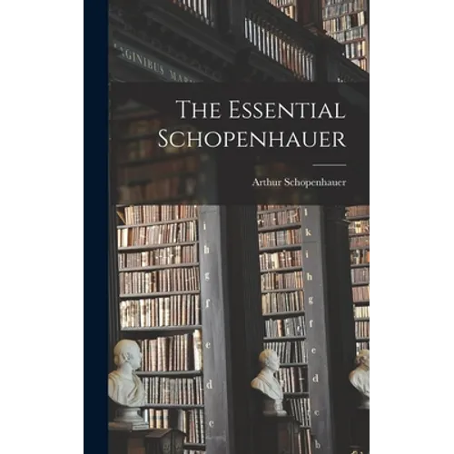 The Essential Schopenhauer