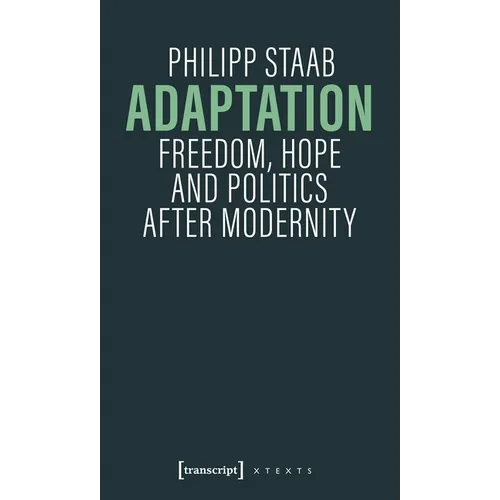 Adaptation: Freedom, Hope and Politics After Modernity