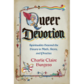 Queer Devotion: Spirituality Beyond the Binary in Myth, Story, and Practice