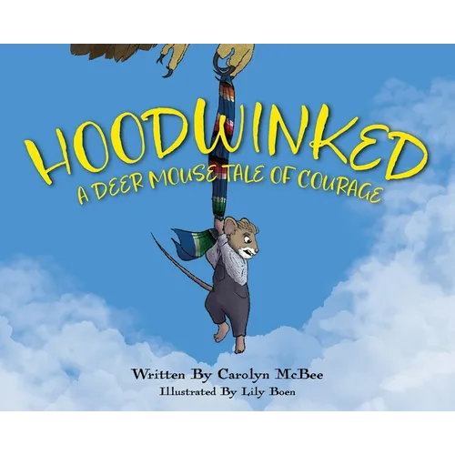 Hoodwinked - A Deer Mouse Tale of Courage