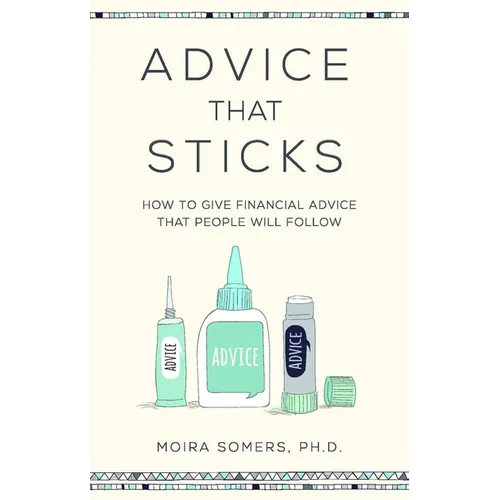 Advice That Sticks: How to give financial advice that people will follow