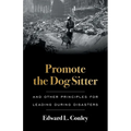 Promote the Dog Sitter: And Other Principles for Leading during Disasters