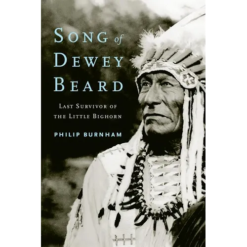 Song of Dewey Beard: Last Survivor of the Little Bighorn