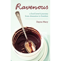 Ravenous: A Food Lover's Journey from Obsession to Freedom