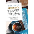The Best Women's Travel Writing, Volume 12: True Stories from Around the World