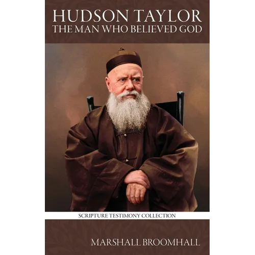 Hudson Taylor: The Man who believed God