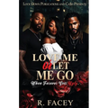Love Me Or Let Me Go