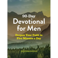 90-Day Devotional for Men: Deepen Your Faith in Five Minutes a Day