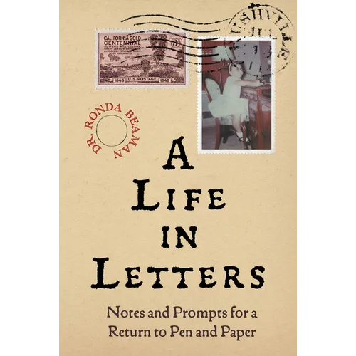 A Life in Letters: Notes and Prompts for a Return to Pen and Paper