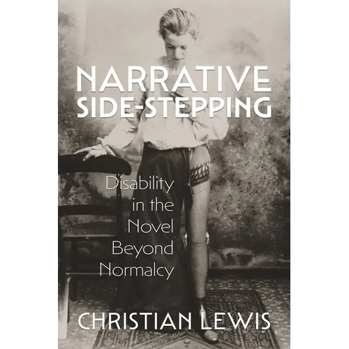 Narrative Side-Stepping: Disability in the Novel Beyond Normalcy