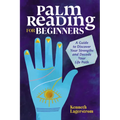 Palm Reading for Beginners: A Guide to Discovering Your Strengths and Decoding Your Life Path