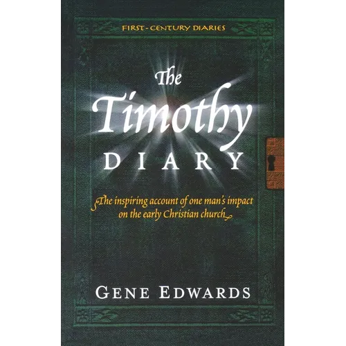 The Timothy Diary: A First-Century Narrative of Paul's Third Journey