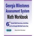 Georgia Milestones Assessment System Math Workbook: 6th Grade Math Exercises, Activities, and Two Full-Length GMAS Math Practice Tests