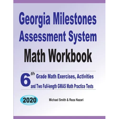 Georgia Milestones Assessment System Math Workbook: 6th Grade Math Exercises, Activities, and Two Full-Length GMAS Math Practice Tests