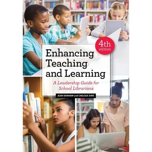 Enhancing Teaching and Learning: A Leadership Guide for School Librarians