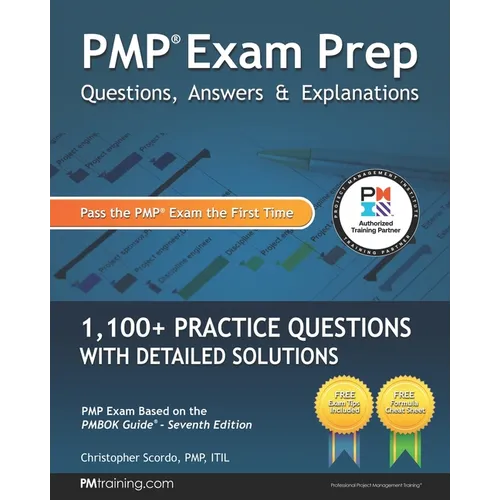 PMP Exam Prep: Questions, Answers, & Explanations: 1000+ Practice Questions with Detailed Solutions