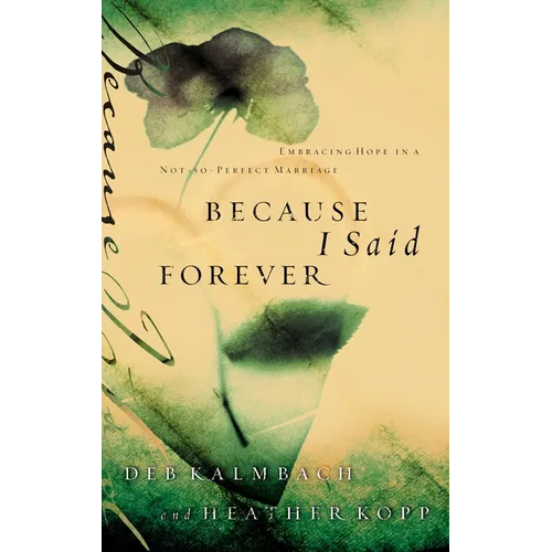 Because I Said Forever: Embracing Hope in an Imperfect Marriage