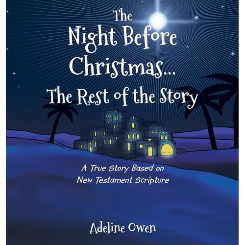 The Night Before Christmas...The Rest of the Story: A True Story Based on New Testament Scripture