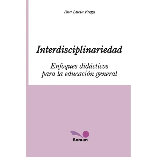 Interdisciplinariedad: Enfoques didácticos para la educación general