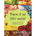 There it is! ¡Ahi esta!: A search and find book in English and Spanish