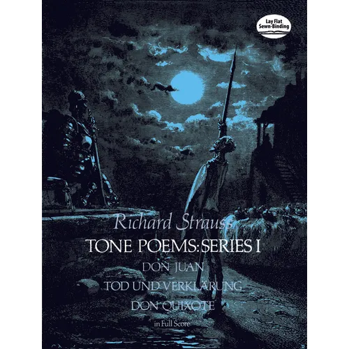 Tone Poems in Full Score, Series I: Don Juan, Tod Und Verklarung, & Don Quixote