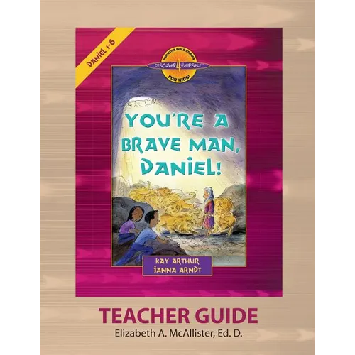 Discover 4 Yourself(r) Teacher Guide: You're a Brave Man, Daniel!