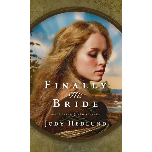 Finally His Bride: A Bride Ships Novel