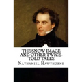 The Snow Image and Other Twice-Told Tales