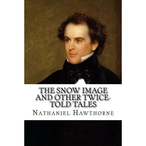 The Snow Image and Other Twice-Told Tales