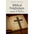 Briefly Explain Biblical Forgiveness