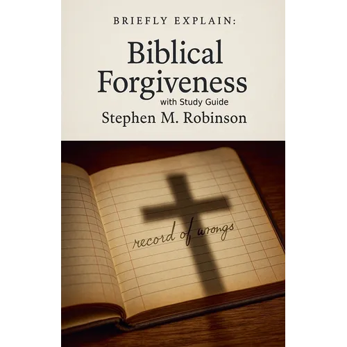 Briefly Explain Biblical Forgiveness